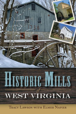 Historic Mills Of West Virginia