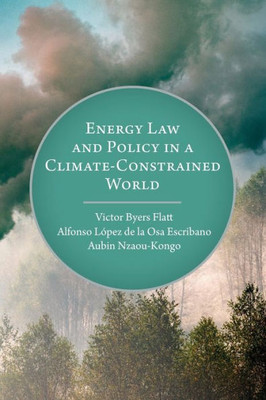 Energy Law And Policy In A Climate-Constrained World