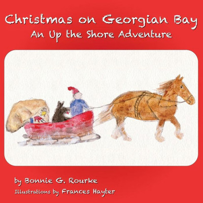 Christmas On Georgian Bay: An Up The Shore Adventure