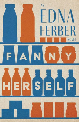 Fanny Herself - An Edna Ferber Novel;With An Introduction By Rogers Dickinson