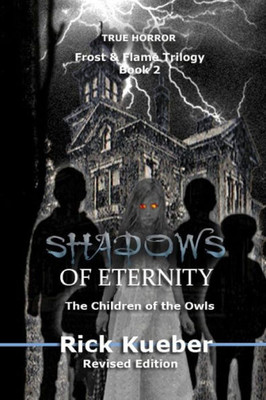 Shadows Of Eternity: The Children Of The Owls (Frost And Flame)