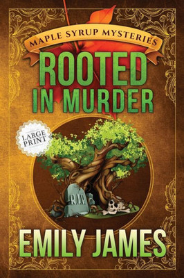 Rooted In Murder: Maple Syrup Mysteries