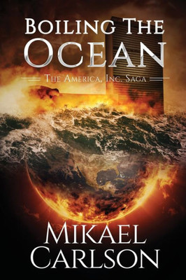 Boiling The Ocean (The America, Inc. Saga)