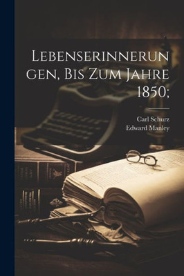 Lebenserinnerungen, Bis Zum Jahre 1850; (German Edition)