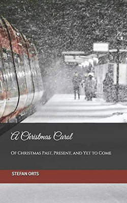 A Christmas Carol: Of Christmas Past, Present, and Yet to Come