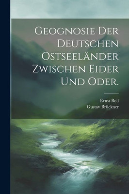 Geognosie Der Deutschen Ostseeländer Zwischen Eider Und Oder. (German Edition)
