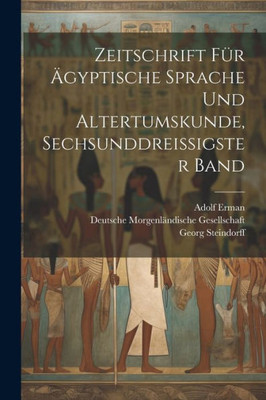 Zeitschrift Für Ägyptische Sprache Und Altertumskunde, Sechsunddreissigster Band (German Edition)