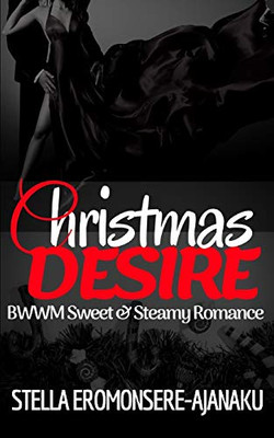Christmas DESIRE: BWWM Sweet & Steamy Romance