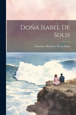 Doña Isabel De Solis (Spanish Edition)