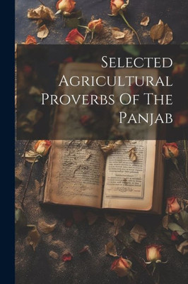 Selected Agricultural Proverbs Of The Panjab