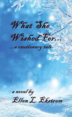What She Wished For: A Cautionary Tale