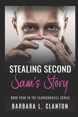 Stealing Second: Sam's Story: Book Four In The Clarksonville Series