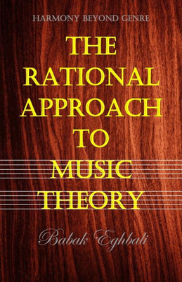 The Rational Approach To Music Theory