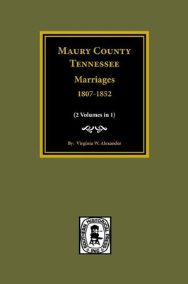 Maury County, Tn Marriages, 1807-1852