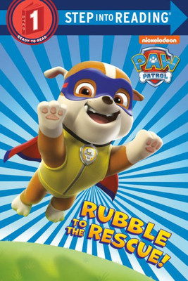 Rubble To The Rescue! (Paw Patrol) (Step Into Reading)