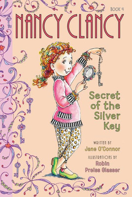 Fancy Nancy: Nancy Clancy, Secret Of The Silver Key (Nancy Clancy, 4)
