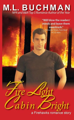 Fire Light Cabin Bright (Firehawks Hotshots)