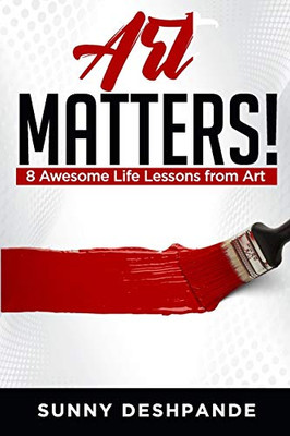 Art Matters!: 8 awesome life lessons from art