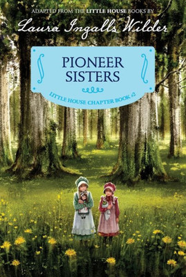 Pioneer Sisters (Little House Chapter Book, 2)