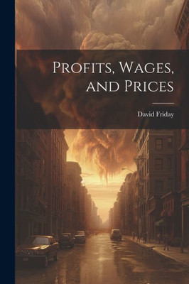 Profits, Wages, And Prices