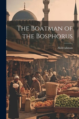 The Boatman Of The Bosphorus