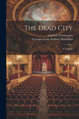 The Dead City; A Tragedy