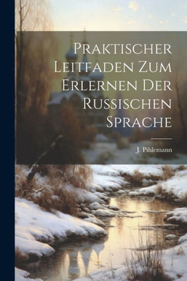 Praktischer Leitfaden Zum Erlernen Der Russischen Sprache (German Edition)