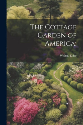 The Cottage Garden Of America;
