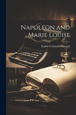 Napoleon And Marie Louise