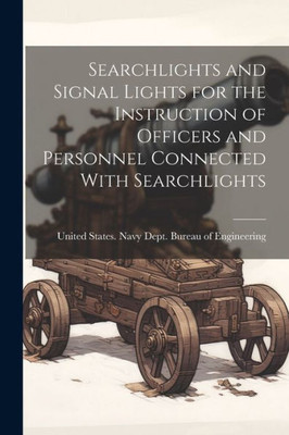 Searchlights And Signal Lights For The Instruction Of Officers And Personnel Connected With Searchlights