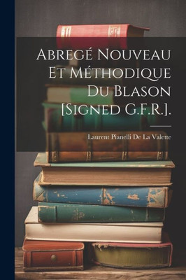 Abregé Nouveau Et Méthodique Du Blason [Signed G.F.R.]. (French Edition)