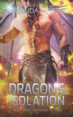 Dragon's Isolation: A Sci-Fi Alien Romance (Red Planet Dragons Of Tajss)