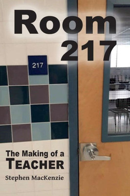 Room 217 The Making Of A Teacher