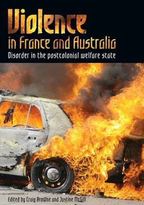 Violence In France And Australia: Disorder In The Postcolonial Welfare State