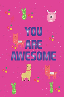 You Are Awesome: cute notebook for girls women with cute llama