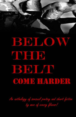 Below The Belt: Come Harder