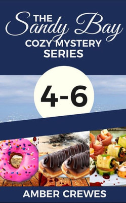 The Sandy Bay Cozy Mystery Series: 4-6 (Sandy Bay Series Boxset)