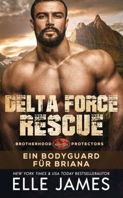 Delta Force Rescue: Ein Bodyguard Für Briana (Brotherhood Protectors Reihe) (German Edition)