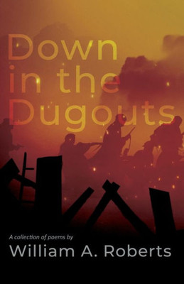 Down In The Dugouts: A Collection Of Poems