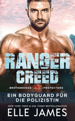 Ranger Creed: Ein Bodyguard Für Die Polizistin (Brotherhood Protectors Reihe) (German Edition)