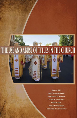 The Use And Abuse Of Titles In The Church