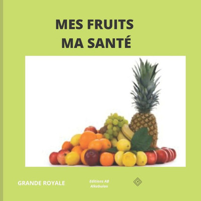 Mes Fruits Ma Santé (French Edition)