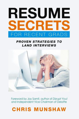 Resume Secrets For Recent Grads: Proven Strategies To Land Interviews