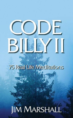 Code Billy Ii: 75 Real Life Meditations