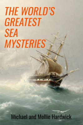 The World's Greatest Sea Mysteries (Real-Life Mysteries)