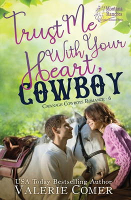 Trust Me With Your Heart, Cowboy: An Age Gap, Forbidden Love Montana Ranches Christian Romance (Cavanagh Cowboys Romance)
