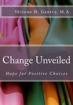 Change Unveiled: Hope For Positive Choices (Hope Unveiled)