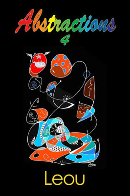 Abstractions 4: The Visionary Art Of Leou