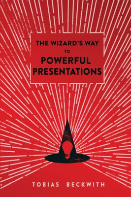 The Wizard's Way To Powerful Presentations