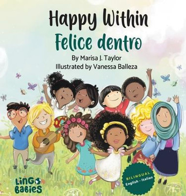 Happy Within/ Felice Dentro: English - Italian Bilingual Children's Book / Libri Per Bambini Bilingue Italiano Inglese Da 3-6 Anni (Italian Edition)